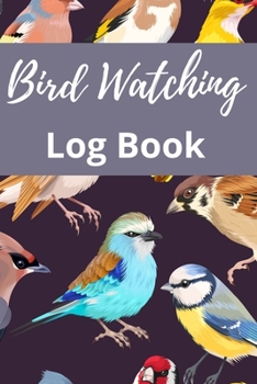 Paperback Bird Watching Log Book: Track & Record your Bird Sightings I Birders Journal I Table of Contents I Space for Sketches and Photos Book