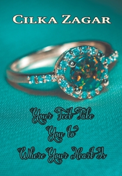 Hardcover Your Feet Take You to Where Your Heart Is Book