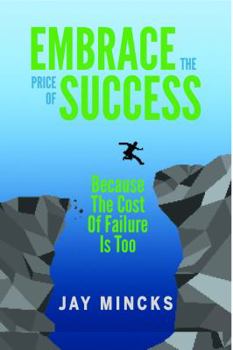 Embrace the Price of Success, Because the Cost of Failure Is Too High