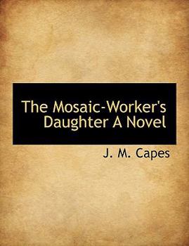 Paperback The Mosaic-Worker's Daughter a Novel Book