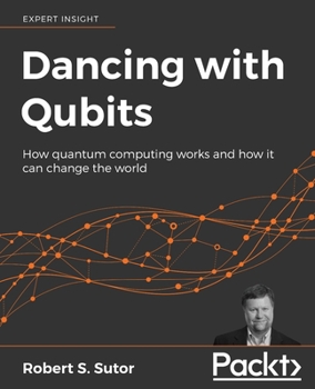 Paperback Dancing with Qubits: How quantum computing works and how it can change the world Book