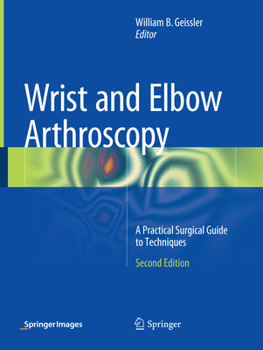 Paperback Wrist and Elbow Arthroscopy: A Practical Surgical Guide to Techniques Book
