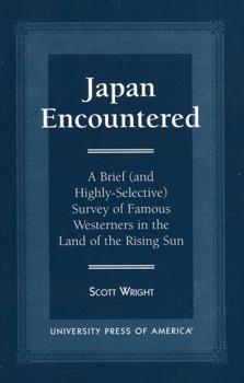 Paperback Japan Encountered: A Brief (and Highly-Selective) Survey of Famous Westerners in the Land of the Rising Sun Book