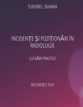 Incidente si pozitionari in radiologie: Lucrari practice revizuita 2024 (Romansch Edition)