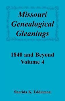 Paperback Missouri Genealogical Gleanings 1840 and Beyond, Vol. 4 Book