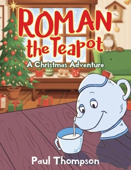 Paperback Roman the Teapot: A Christmas Adventure Book