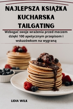 Paperback Najlepsza ksi&#261;&#380;ka kucharska Tailgating [Polish] Book