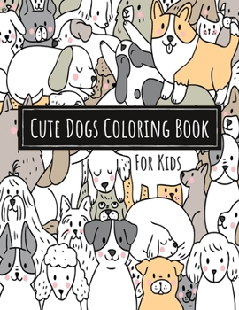 Paperback Cute Dogs Coloring Book For Kids: Colouring Book for Children with 50 Pages of Lovely Doggies - Unique Dog & Puppy Lovers Gifts for Kids & Toddlers Book