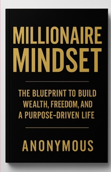 Millionaire Mindset (The BluePrint) (Freedom By Finance: From Millions to Billions)