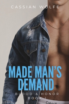 Made Man’s Demand: A Gritty High-Stakes MM Mafia Short Romance of Power, Possession and the Cost of Being Claimed by a Made Man Who Does Not Share (Blood & Honor Series)
