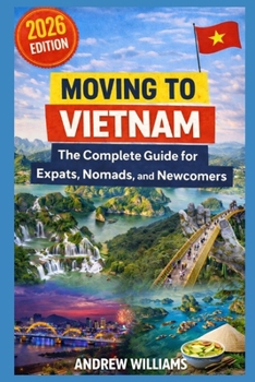 Moving to Vietnam: The Complete Guide for Expats, Nomads, and Newcomers