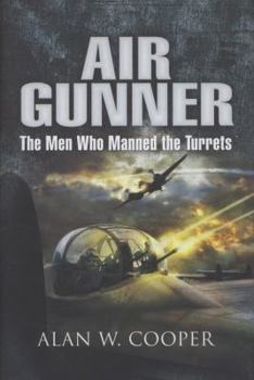 Hardcover Air Gunner: The Men Who Manned the Turrets Book