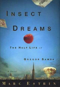 Insect Dreams: The Half Life of Gregor Samsa