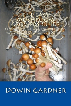 Paperback The Easy Mushroom Growers Guide: 4 Years of Trial & Error are now in your hands. Book