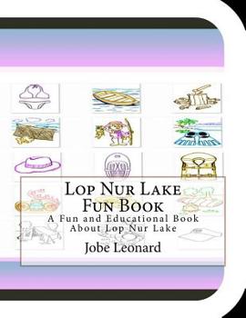Paperback Lop Nur Lake Fun Book: A Fun and Educational Book About Lop Nur Lake Book