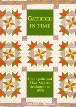 Paperback Gathered in Time: Utah Quilts Book
