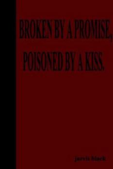 Paperback Broken by a Promise, Poisoned by a Kiss Book