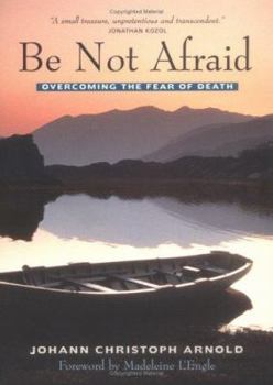 Paperback Be Not Afraid: Overcoming the Fear of Death Book