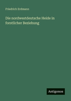 Paperback Die nordwestdeutsche Heide in forstlicher Beziehung [German] Book