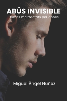 Abús Invisible: Homes maltractats per dones (Catalan Edition)