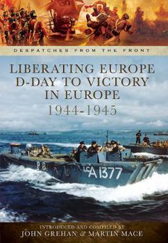 Hardcover Liberating Europe: D-Day to Victory in Europe 1944-1945 Book