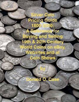 Paperback Silver Coin Pricing Guide, 1800-2000: A Reference for Buying and Selling 19th and 20th Century World Coins on eBay, Websites and at Coin Shows Book