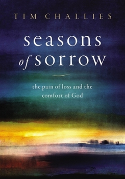 Hardcover Seasons of Sorrow: The Pain of Loss and the Comfort of God Book