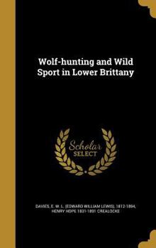 Hardcover Wolf-hunting and Wild Sport in Lower Brittany Book