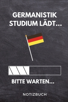 Germanistik Studium l�dt... Bitte warten... Notizbuch: A 5 Studienplaner f�r zuk�nftige Studenten - Cooler Spruch f�rs Studium und Uni - Semesterplaner - Geburtstagsgeschenk - zur erfolgreichen Pr�fun
