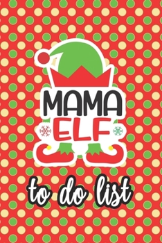 Paperback Mama Elf To Do List: 6x9 Matte Paperback Fill-In-The-Blanks Christmas Winter Holiday Planner Organizer Notebook Book