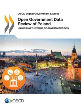 OECD Digital Government Studies Open Government Data Review of Poland: Unlocking the Value of Government Data