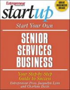 Paperback Start Your Own Senior Services Business: Youfr Step-By-Step Guide to Success Book