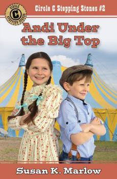 Andi Under the Big Top - Book #2 of the Circle C Stepping Stones