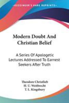 Paperback Modern Doubt And Christian Belief: A Series Of Apologetic Lectures Addressed To Earnest Seekers After Truth Book