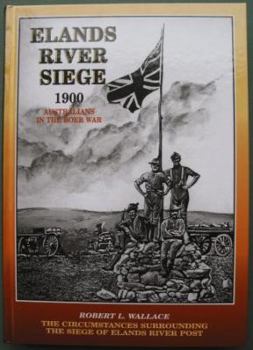 Hardcover The Elands River Siege: Australians at the Boer War 1900 Book