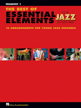 Paperback The Best of Essential Elements for Jazz Ensemble: 15 Selections from the Essential Elements for Jazz Ensemble Series - Trumpet 1 Book