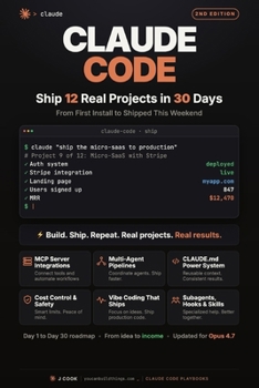 Paperback Claude Code - Ship 12 Real Projects in 30 Days: The Hands-On System for Vibe Coding & AI Agents Book