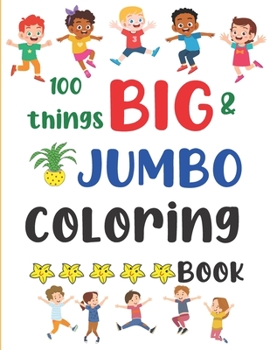 Paperback 100 Things Big & Jumbo Coloring Book: Easy and Big Coloring Books for Toddlers, Simple Coloring Book for Kids, Children, Preschool, Boys & Girl Early Book