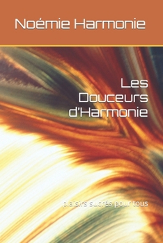 Les Douceurs d’Harmonie: plaisirs sucrés pour tous (French Edition)
