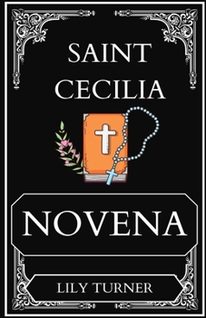 Paperback St. Cecilia Novena: The Life history and a powerful 9-Day Novena Devotion to Saint Cecili Book