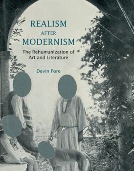 Realism After Modernism: The Rehumanization of Art and Literature - Book  of the October Books