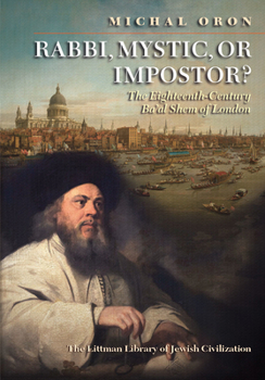 The Ba'al Shem of London: An Eighteenth-century Jewish Mystic