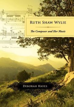 Hardcover Ruth Shaw Wylie: The Composer and Her Music Book