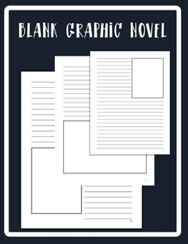 Blank Graphic Novel: Lined Pages with Panels for Drawing or Doodling, 120 Formatted Pages for Comic Book & Graphic Novels