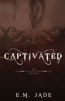 Captivated - Book #1 of the Affliction