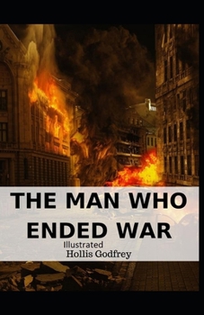 Paperback The Man Who Ended War Illustrated Book