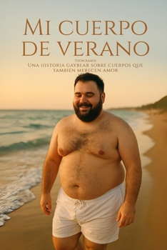 Mi cuerpo de verano: Una historia gaybear sobre cuerpos que también merecen amor (Spanish Edition)