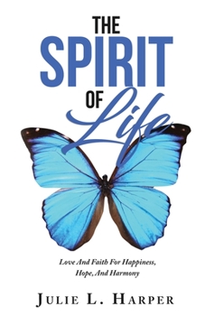 Paperback The Spirit of Life: Love And Faith For Happiness, Hope, And Harmony Book