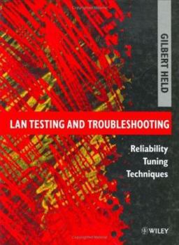 Hardcover LAN Testing and Troubleshooting: Reliability Tuning Techniques Book