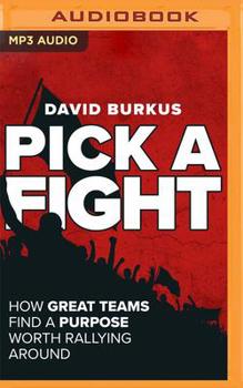 Audio CD Pick a Fight: How Great Teams Find a Purpose Worth Rallying Around Book